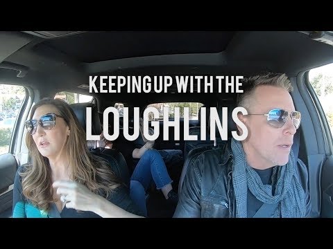 Keeping Up With The Loughlins