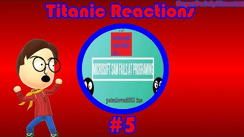 Titanic Reactions #5: Microsoft Sam Fails At Programming (Petralover2019)