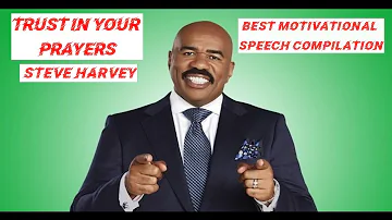 Trust In Your Prayers by Steve Harvey Best Motivational Speech Compilation