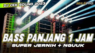 DJ CEK SOUND FULL BASS PANJANG 1JAM SUPER JERNIH NGUK TERBARU 2023