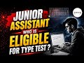 Junior Assistant - Who is Eligible For Type Test ? IMPORTANT FOR ALL ASPIRANTS @TripleSClasses