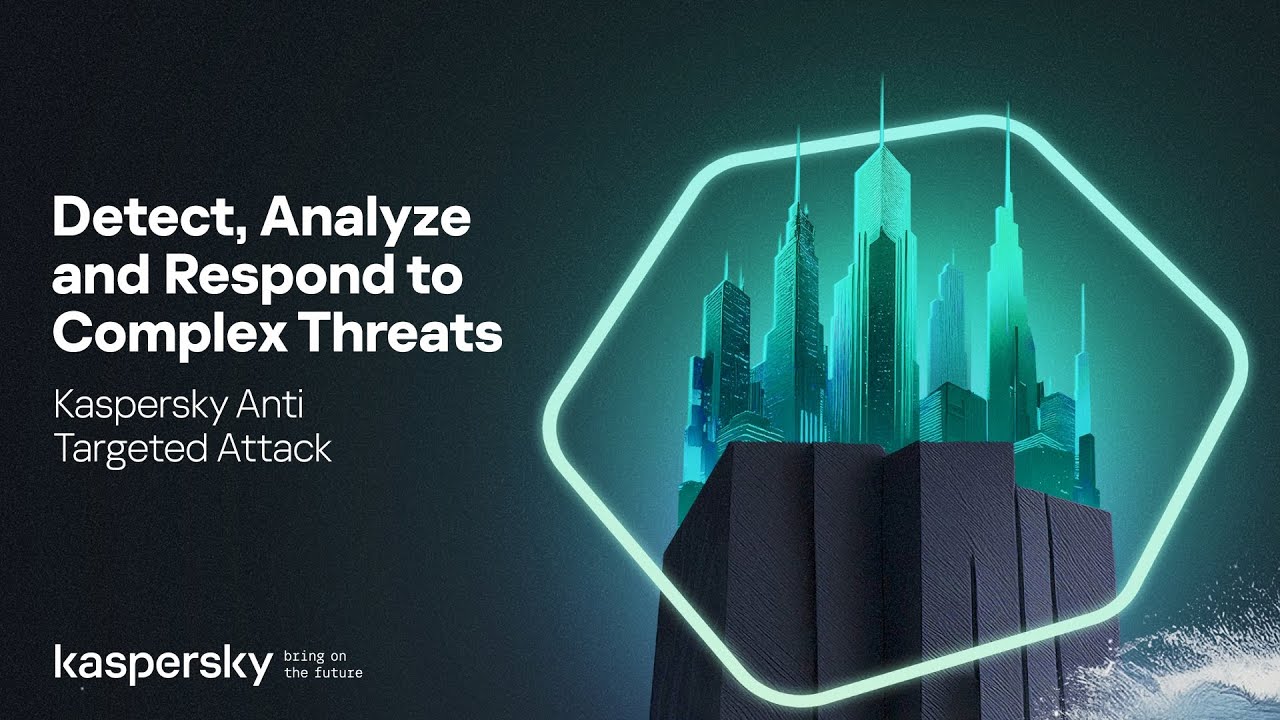Kaspersky Anti Targeted Attack - Detect, Analyze, and Respond to ...