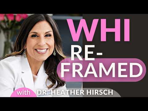 The Women's Health Initiative Wasn't a Bad Study. The Headlines Were. | Dr. Heather Hirsch