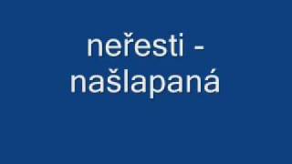 Video thumbnail of "Neřesti - našlapaná"