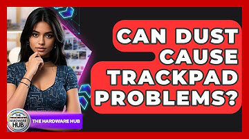 Can Dust Cause Trackpad Problems? - The Hardware Hub