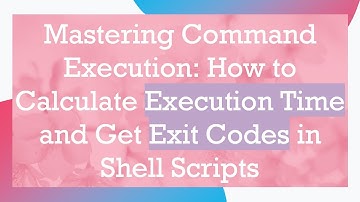 Mastering Command Execution: How to Calculate Execution Time and Get Exit Codes in Shell Scripts