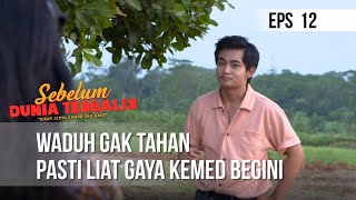 SEBELUM DUNIA TERBALIK - Waduh Gak Tahan Pasti Liat Gaya Kemed Begini  | Eps 12