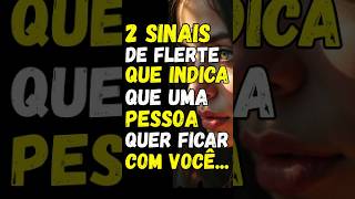 2 SINAIS DE FLERTE QUE INDICA QUE UMA PESSOA QUER FICAR COM VOCE estoicismo refl
