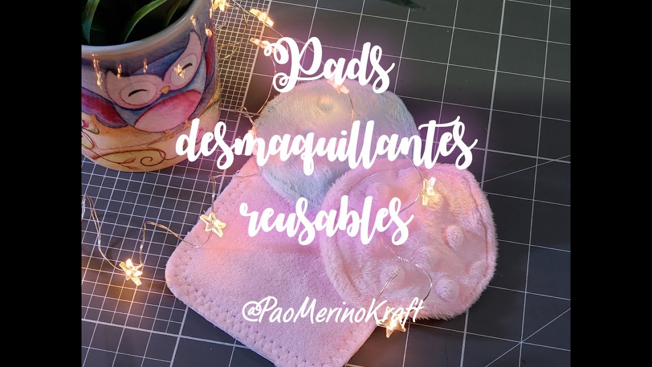 DIY Como hacer PADS DESMAQUILLANTES ecológicos y reusables