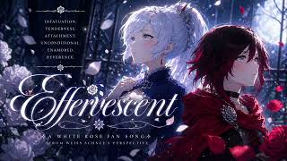 Effervescent – Weiss Schnee x Ruby Rose | White Rose RWBY Fan Song (Emotional Ballad)