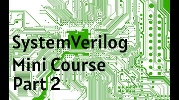 SystemVerilog Mini Course - Part 2 -  Combinational Logic Design