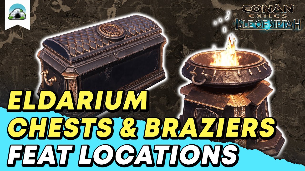 EldariumReinforced Chests and Braziers, Feat Locations Guide Conan
