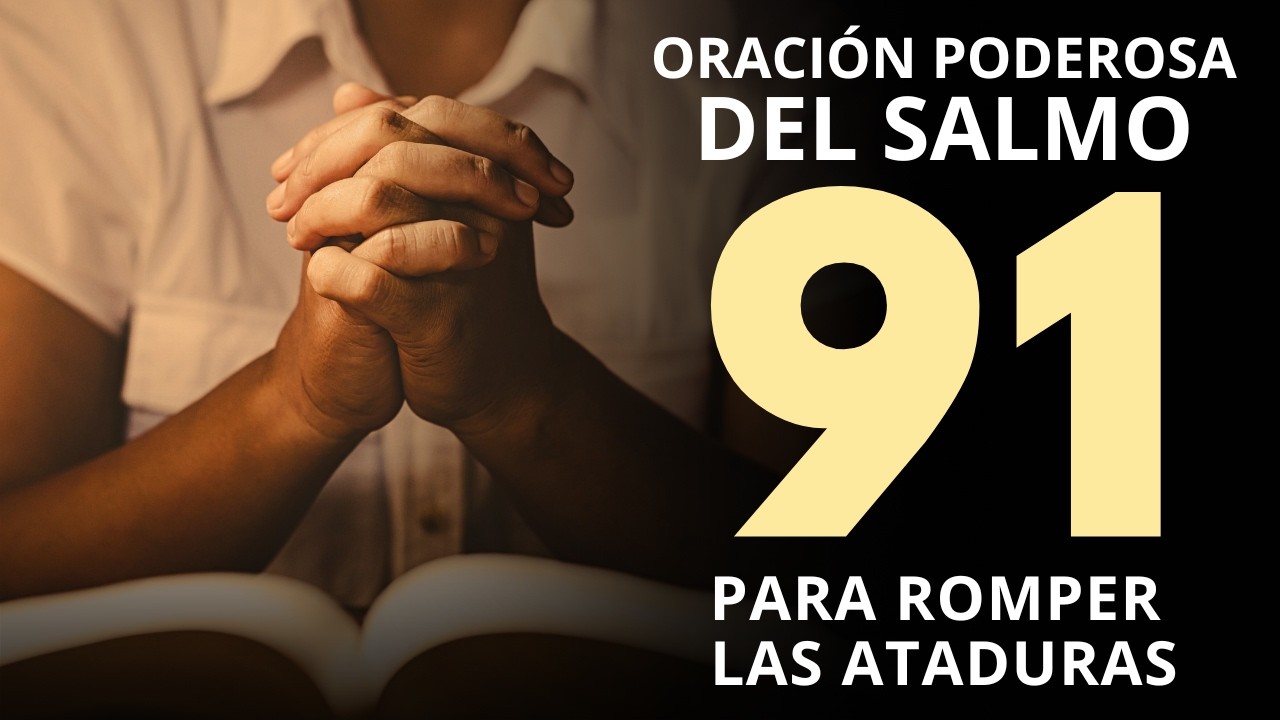 PODEROSA ORACIÓN DEL SALMO 91 PARA ROMPER LAS ATADURAS 🪢 ESCUCHA ESTA ORACIÓN POR 7 DÍAS
