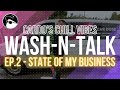 The State of my Business [ Wash-N-Talk: Episode 2 ]