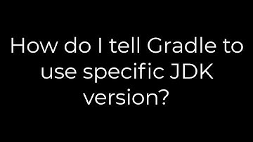 Java :How do I tell Gradle to use specific JDK version?(5solution)