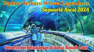 Review Lengkap Terbaru Seaworld Ancol 2024/ wisata hits keluarga di Jakarta