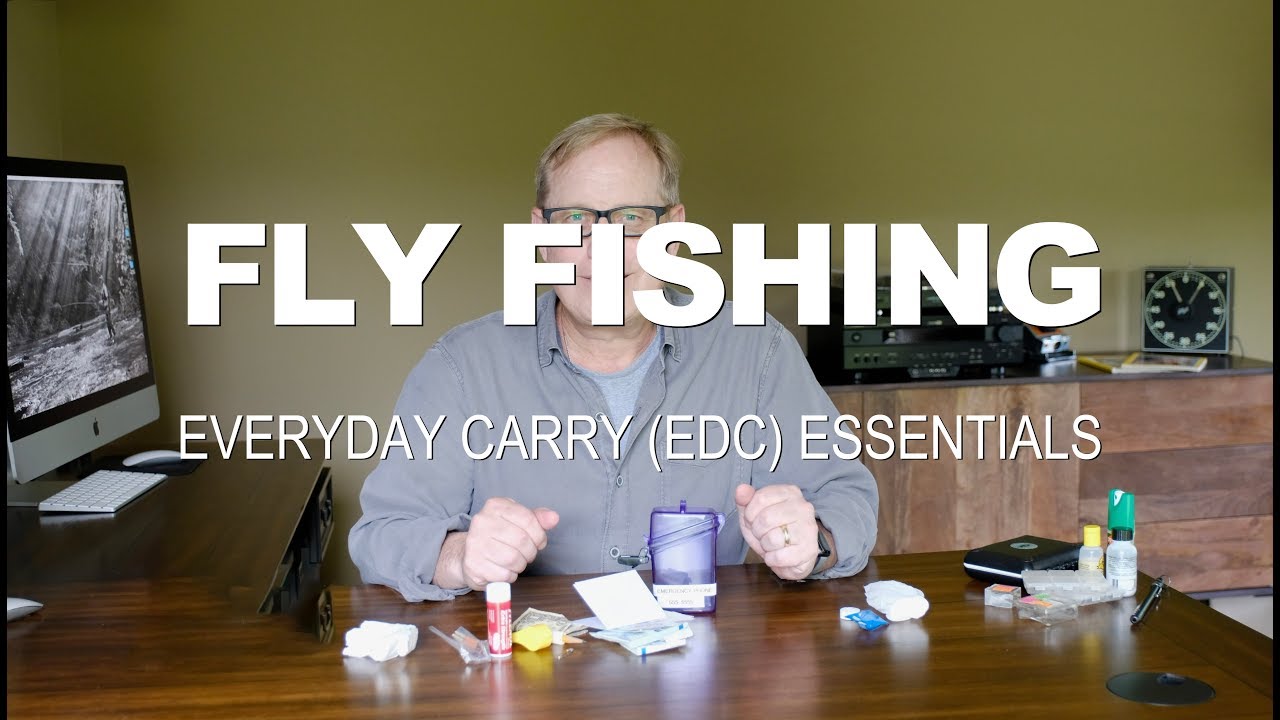 Fly Fishing Everyday Carry Essentials (EDC) YouTube