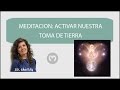 MEDITACION PARA ACTIVAR NUESTRA TOMA DE TIERRA