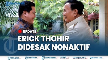 🔴PRABOWO DIDESAK NON AKTIFKAN ERICK THOHIR dari Menteri BUMN, Kisruh Korupsi PT Pertamina
