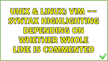 Unix & Linux: Vim -- Syntax highlighting depending on whether whole line is commented