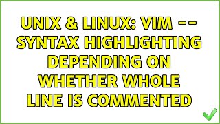 Unix & Linux: Vim -- Syntax highlighting depending on whether whole line is commented