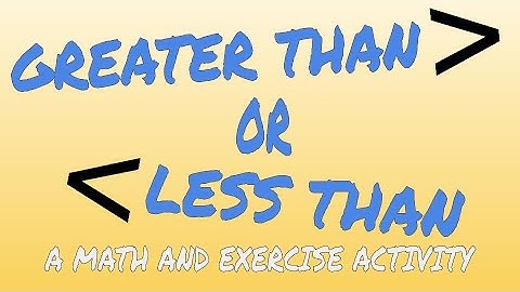 GREATER THAN OR LESS THAN -  A Math and Exercise Game