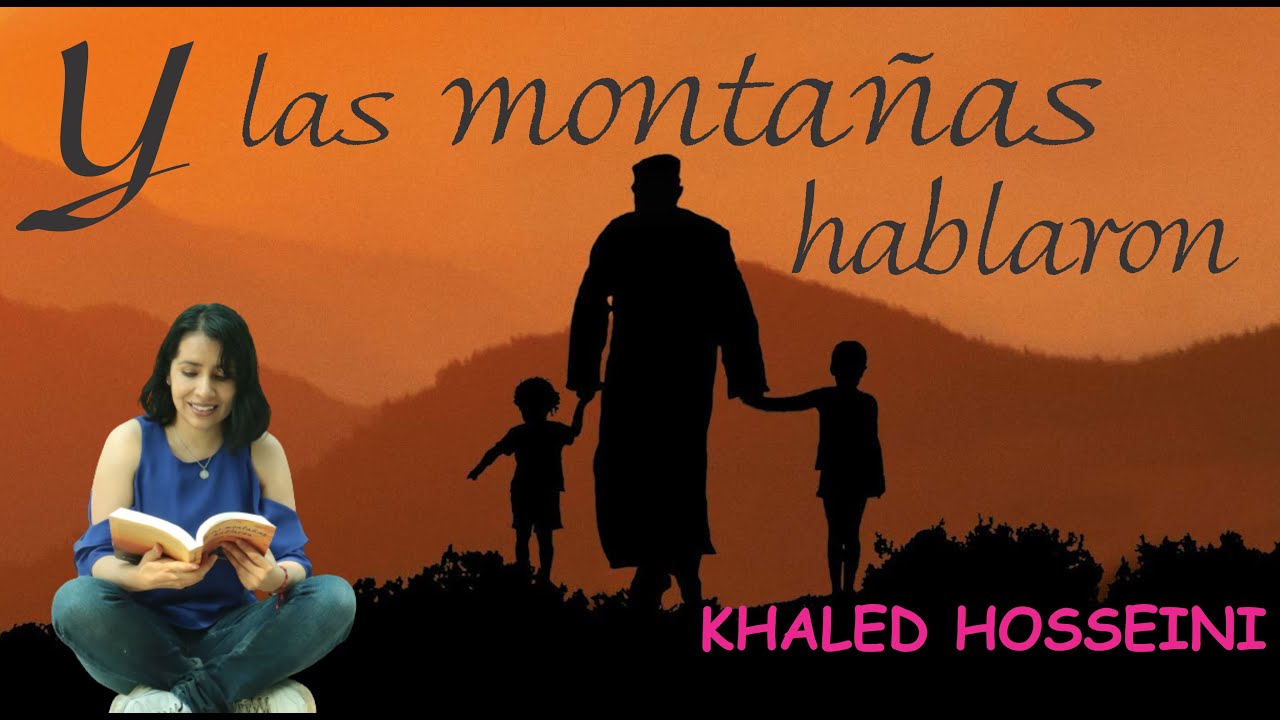 Y las montañas hablaron - Khaled Hosseini RESEÑA - YouTube
