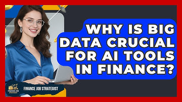Why Is Big Data Crucial For AI Tools In Finance? - Finance Job Strategist