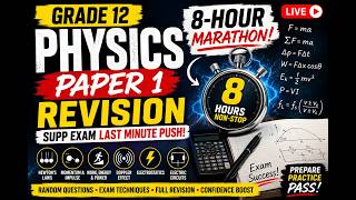 Grade 12 Physics Paper 1 Supp Exam Revision | 8-Hour Last Minute Push Wealth