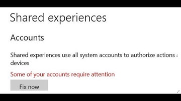 Fix Error "Some Of Your Accounts Require Attention" Under Shared Experiences On Windows 10