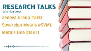 Research Talks - Zenova Group #zed, Sovereign Metals #svml, Metals One #met1