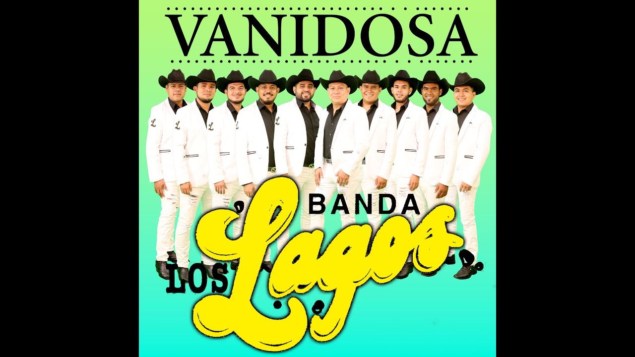 在 YouTube 上观看 Banda Los Lagos - Vanidosa 在 YouTube 上观看 Banda Los Lagos - Vanidosa
