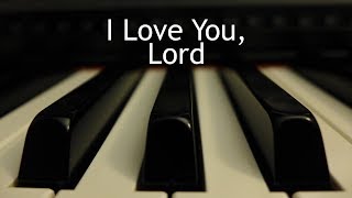 I Love You, Lord - piano instrumental song with lyrics chords