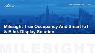 Webinar | Milesight True Occupancy and Smart IoT & E-Ink Display Solution