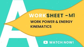 M1 A LEVELS 9709 WORK POWER AND ENERGY | KINEMATICS