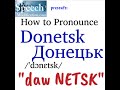 How to Pronounce Donetsk Донецьк