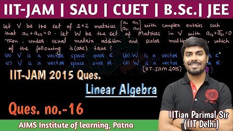 Ques.(16) | IIT-JAM 2015 L.A. ques. | JEE, JAM, NET, GATE, CUET || IITian PARIMAL SIR (IIT-DELHI)