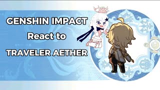 Genshin react to Traveler Aether  ‖Gacha Club ‖MC‖ Genshin impact ❈AU