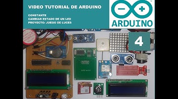 Tutorial Arduino: Constante, Cambiar estado de led, Juego de Luces. Video 4.