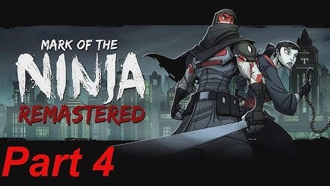 Mark of the Ninja Remastered Walkthrough Part 4 no Commentry