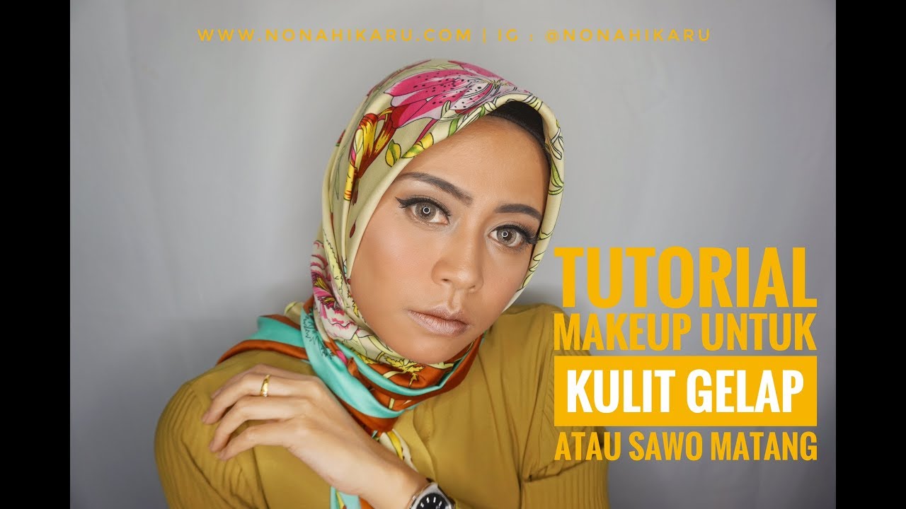 TUTORIAL MAKEUP UNTUK KULIT GELAP ATAU SAWO MATANG YouTube