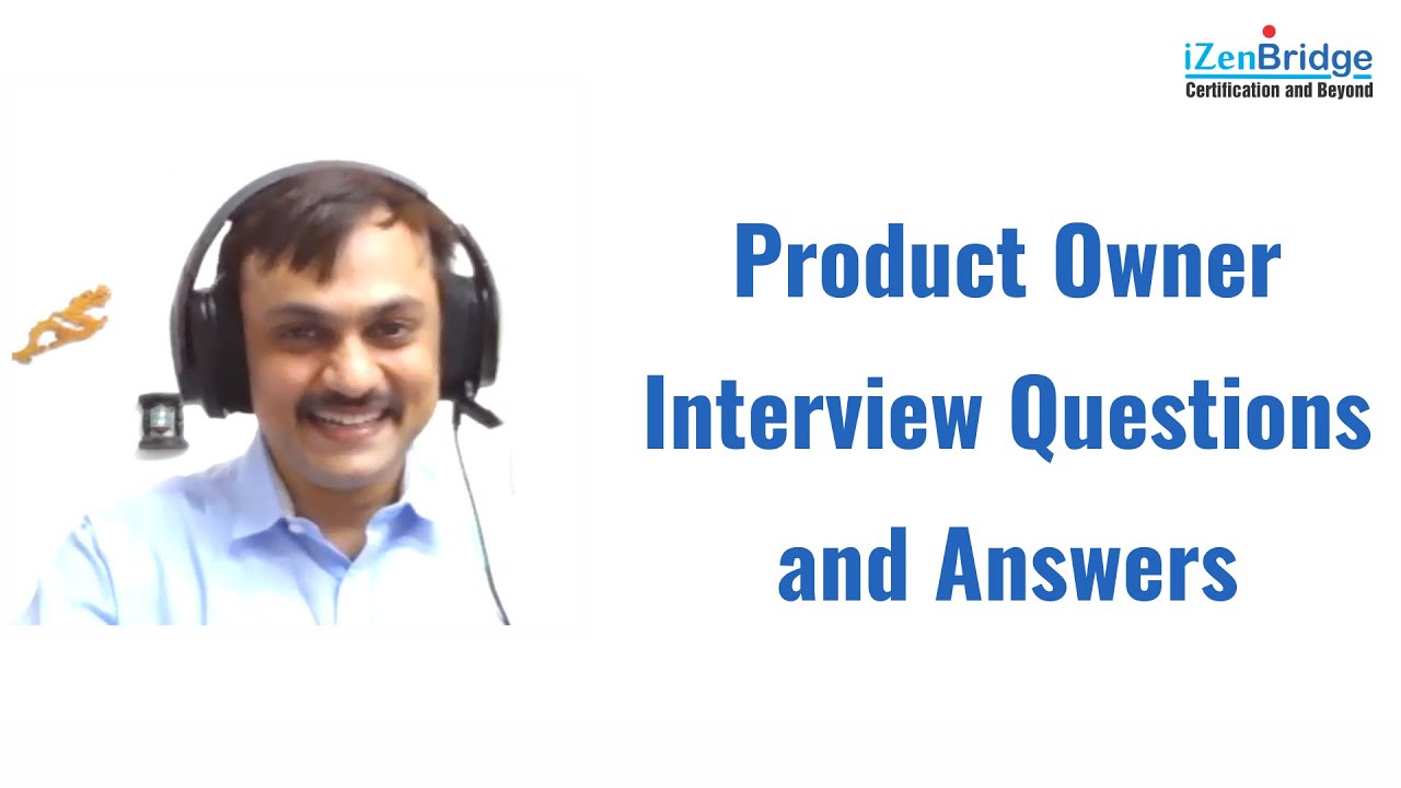 Product Owner Interview Questions:iZenBridge — Transcript