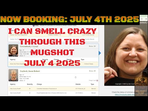 Ada County Idaho Arrests July 4 2025 / HAPPY INDEPENDANCE DAY! This gal is CrAzY