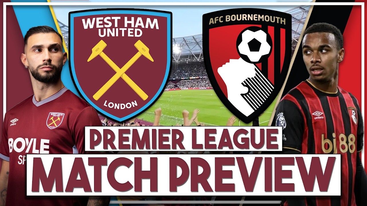 West Ham Utd v Bournemouth Preview | 'A win would give us belief and put Forest under pressure'
