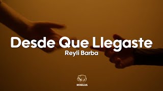 Reyli Barba - Desde Que Llegaste Letra