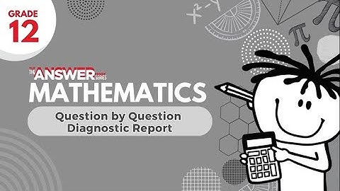 Gr 12 Maths – 2023 Diagnostic Report Q7 | Calculus (Video 1)