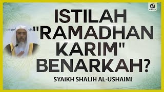 Istilah Ramadhan Karim Benarkah  Syaikh Shalih Alushaimi nasehatulama