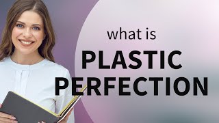 Unveiling "Plastic Perfection": A Deep Dive
