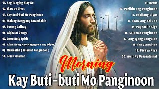 Kay Buti-buti Mo, Panginoon Lyrics 🙏 Tagalog Christian Salamat Panginoon , Moring Worship 2023