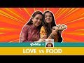 Gobble | Love Vs Food | प्यार लड़ाई और खाना| Ft Ahsaas Channa, Kulbir Kaur | Mother-Daughter